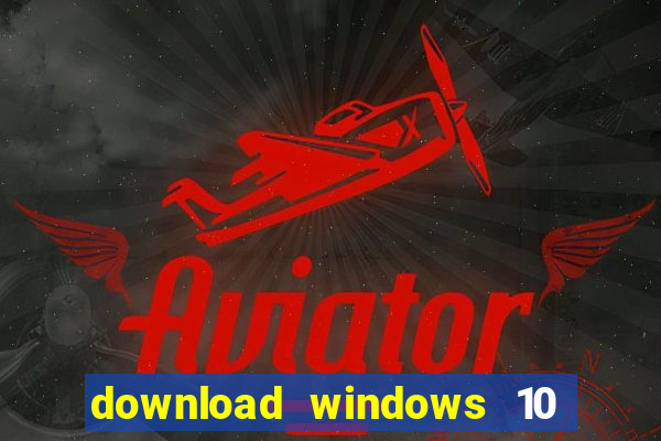 download windows 10 home iso 64 bit